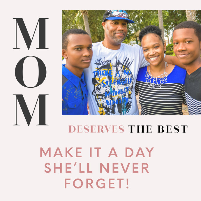 Give Your Mom the Best Mother's Day Gift, You!